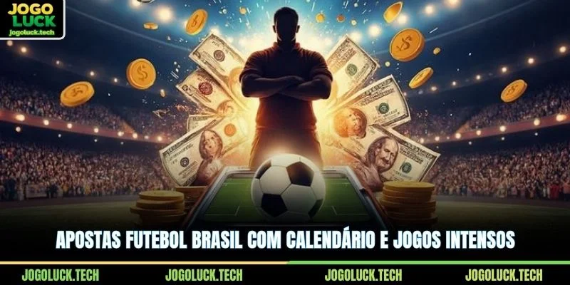 Apostas futebol Brasil com calendário e jogos intensos