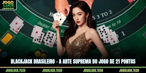 Blackjack Brasileiro – A Arte Suprema Do Jogo De 21 Pontos