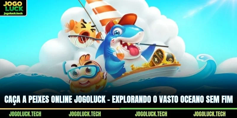 Caça a Peixes Online JOGOLUCK - Explorando o vasto oceano sem fim