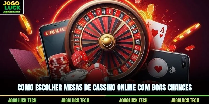 Como escolher mesas de Cassino online com boas chances