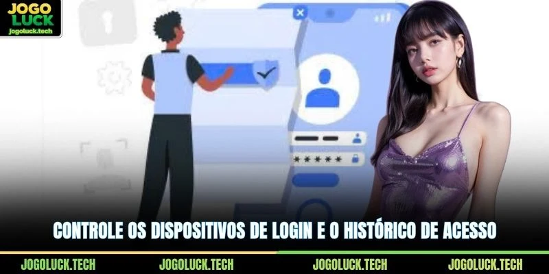 Controle os dispositivos de login e o histórico de acesso
