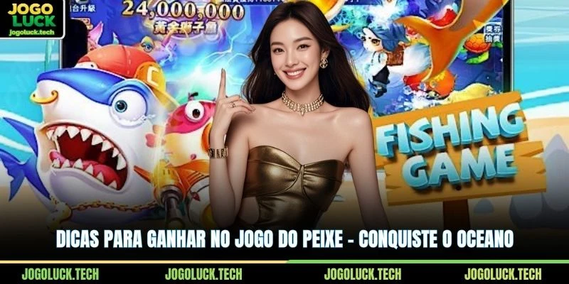 Dicas Para Ganhar No Jogo Do Peixe - Conquiste O Oceano