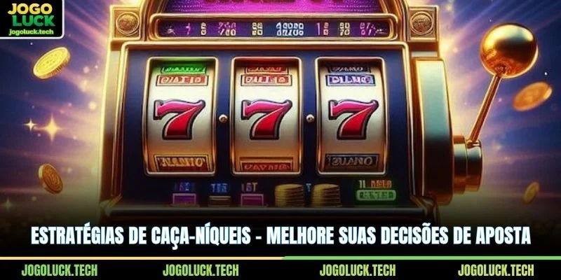 Estratégias de caça-níqueis – Melhore suas decisões de aposta