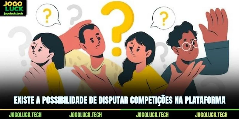 Existe a possibilidade de disputar competições na plataforma