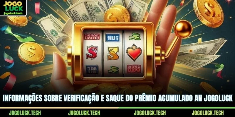 Informações sobre verificação e saque do prêmio acumulado an Jogoluck