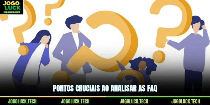 Pontos cruciais ao analisar as FAQ