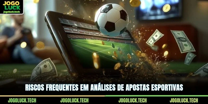 Riscos frequentes em análises de apostas esportivas