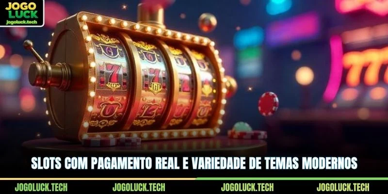 Slots com pagamento real e variedade de temas modernos